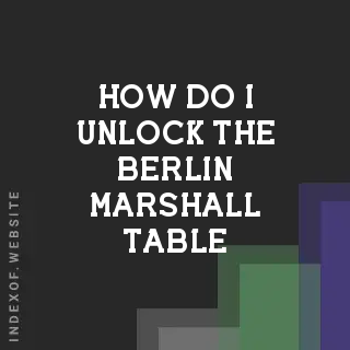 How do I unlock the “Berlin Marshall“ table? Banners