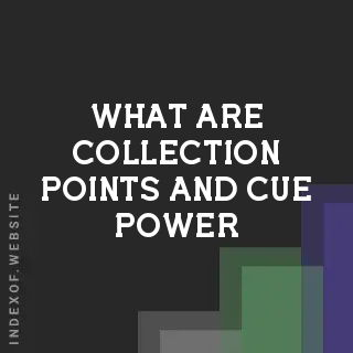 What are “Collection Points“ and “Cue Power“? Banners