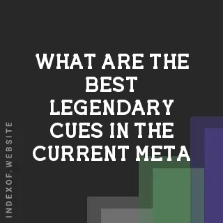 What are the best Legendary Cues in the current meta? Banners