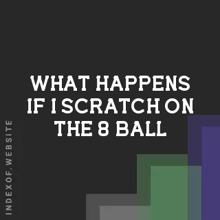 What happens if I scratch on the 8-ball? Banners